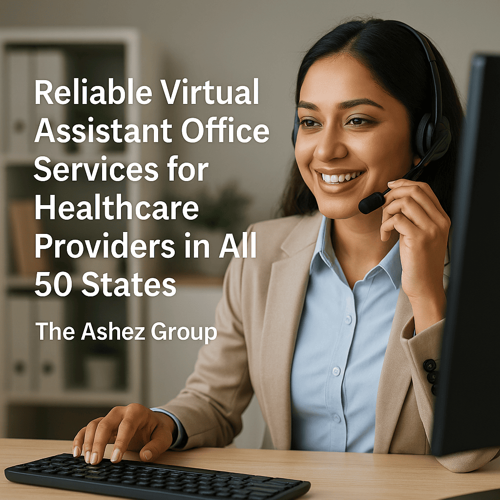 eliable Virtual Assistant Office Services by The Ashez Group for Healthcare Providers in All 50 States.